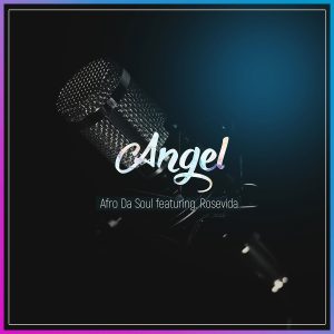 Afro Da Soul ft Rosevida - Angel